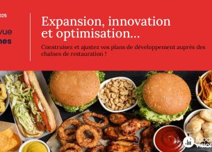 « Expansion, innovation et optimisation », thème de la nouvelle revue de chaînes de Food Service Vision