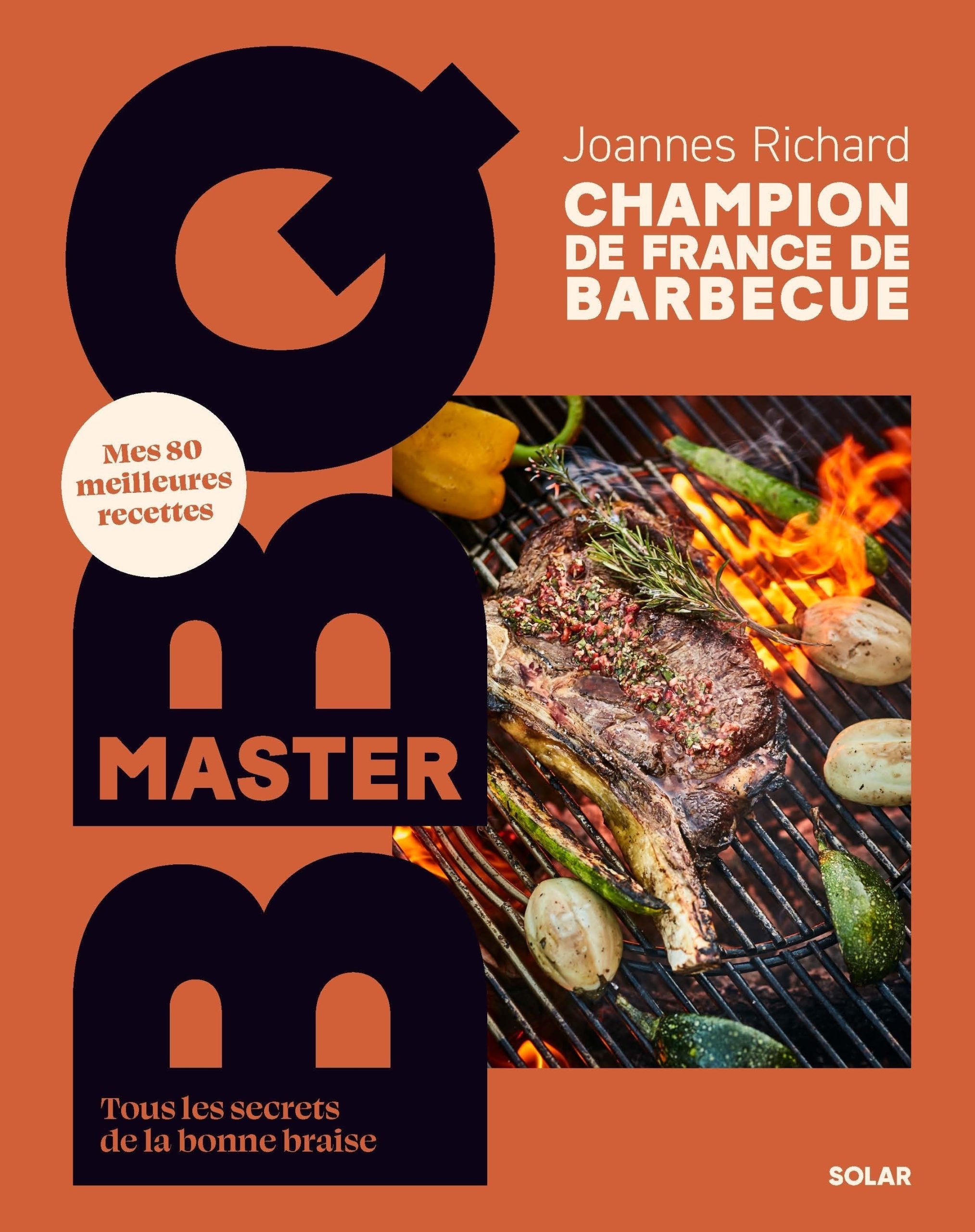 Les secrets du barbecue en 80 recettes selon Joannes Richard